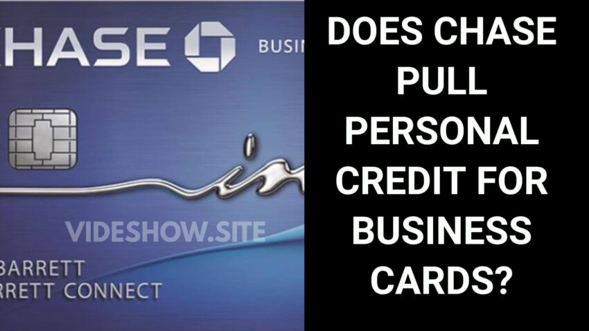 Does Chase Pull Personal Credit for Business Cards